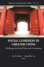 Social Cohesion In Greater China: Challenges For Social Policy And Governance