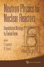 Neutron Physics For Nuclear Reactors: Unpublished Writings By Enrico Fermi