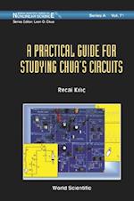 Practical Guide For Studying Chua's Circuits, A