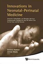 Innovations In Neonatal-perinatal Medicine: Innovative Technologies And Therapies That Have Fundamentally Changed The Way We Deliver Care For The Fetus And The Neonate