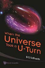 When The Universe Took A U-turn