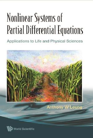 Nonlinear Systems Of Partial Differential Equations: Applications To Life And Physical Sciences