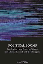 Political Booms: Local Money And Power In Taiwan, East China, Thailand, And The Philippines