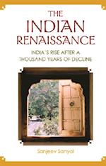 Indian Renaissance, The: India's Rise After A Thousand Years Of Decline