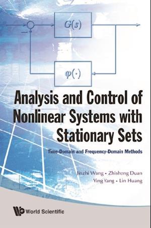 Analysis And Control Of Nonlinear Systems With Stationary Sets: Time-domain And Frequency-domain Methods