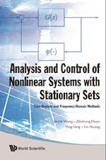 Analysis And Control Of Nonlinear Systems With Stationary Sets: Time-domain And Frequency-domain Methods