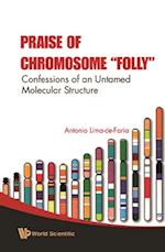 Praise Of Chromosome 'Folly': Confessions Of An Untamed Molecular Structure