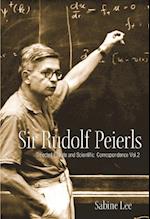 Sir Rudolf Peierls: Selected Private And Scientific Correspondence (Volume 2)