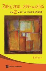 Zany, Zeal, Zest And Zing: The Z Way To Happiness