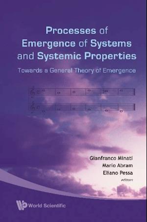 Processes Of Emergence Of Systems And Systemic Properties: Towards A General Theory Of Emergence - Proceedings Of The International Conference