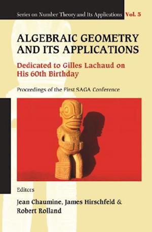 Algebraic Geometry And Its Applications: Dedicated To Gilles Lachaud On His 60th Birthday - Proceedings Of The First Saga Conference