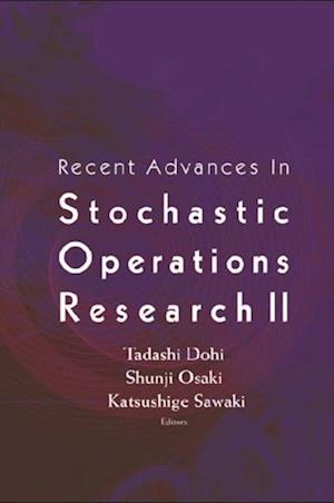 Recent Advances In Stochastic Operations Research Ii