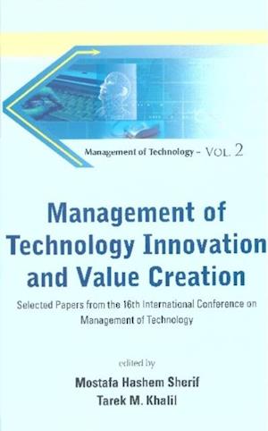 Management Of Technology Innovation And Value Creation - Selected Papers From The 16th International Conference On Management Of Technology