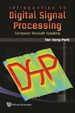 Introduction To Digital Signal Processing: Computer Musically Speaking