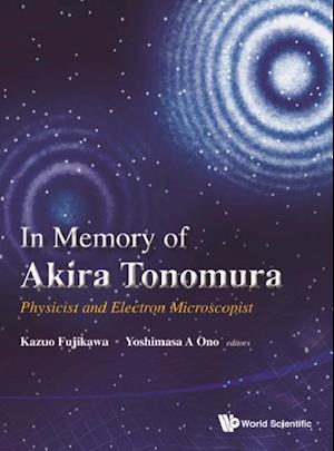 In Memory Of Akira Tonomura: Physicist And Electron Microscopist (With Dvd-rom)