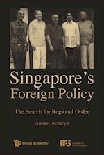 Singapore's Foreign Policy: The Search For Regional Order