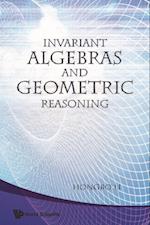 Invariant Algebras And Geometric Reasoning