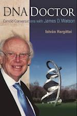 Dna Doctor, The: Candid Conversations With James D Watson