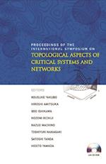 Topological Aspects Of Critical Systems And Networks (With Cd-rom) - Proceedings Of The International Symposium