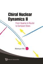 Chiral Nuclear Dynamics Ii: From Quarks To Nuclei To Compact Stars (2nd Edition)