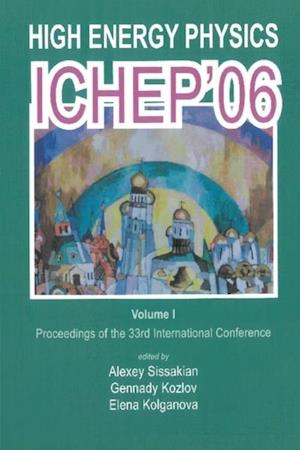 High Energy Physics: Ichep 2006 - Proceedings Of The 33th International Conference (In 2 Volumes)