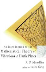 Introduction To The Mathematical Theory Of Vibrations Of Elastic Plates, An - By R D Mindlin