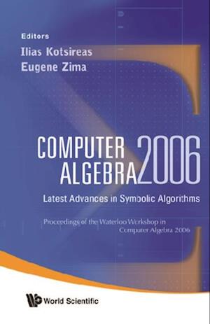 Computer Algebra 2006: Latest Advances In Symbolic Algorithms - Proceedings Of The Waterloo Workshop