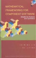 Mathematical Frameworks For Component Software: Models For Analysis And Synthesis