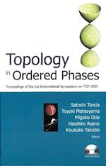 Topology In Ordered Phases (With Cd-rom) - Proceedings Of The 1st International Symposium On Top2005