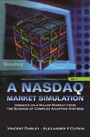 Nasdaq Market Simulation, A: Insights On A Major Market From The Science Of Complex Adaptive Systems