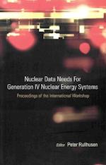 Nuclear Data Needs For Generation Iv Nuclear Energy Systems - Proceedings Of The International Workshop