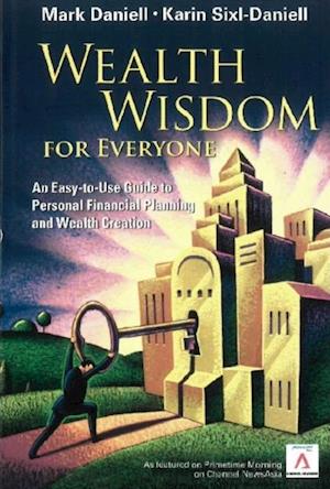 Wealth Wisdom For Everyone: An Easy-to-use Guide To Personal Financial Planning And Wealth Creation