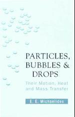 Particles, Bubbles And Drops: Their Motion, Heat And Mass Transfer