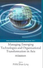 Managing Emerging Technologies And Organizational Transformation In Asia: A Casebook