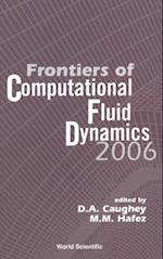 Frontiers Of Computational Fluid Dynamics 2006
