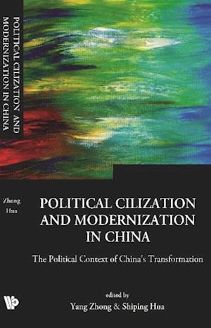 Political Civilization And Modernization In China: The Political Context Of China's Transformation