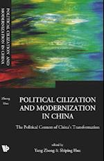 Political Civilization And Modernization In China: The Political Context Of China's Transformation