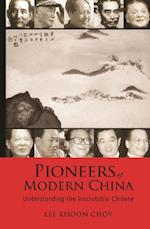 Pioneers Of Modern China: Understanding The Inscrutable Chinese