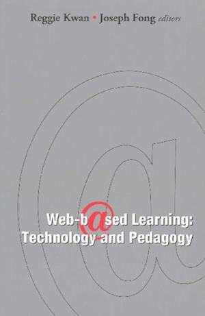 Web-based Learning: Technology And Pedagogy - Proceedings Of The 4th International Conference