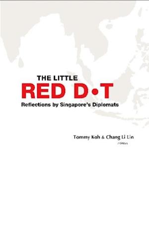 Little Red Dot, The: Reflections By Singapore's Diplomats