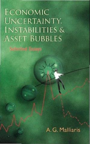 Economic Uncertainty, Instabilities And Asset Bubbles: Selected Essays