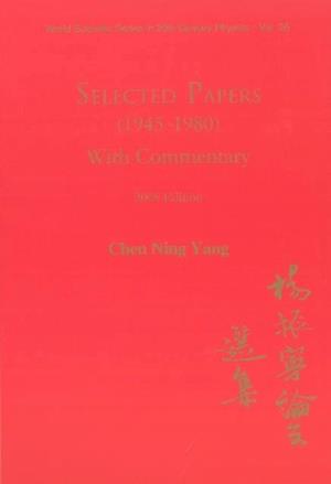 Selected Papers (1945-1980) Of Chen Ning Yang (With Commentary)