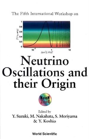 Neutrino Oscillations And Their Origin - Proceedings Of The Fifth International Workshop