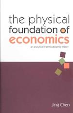 Physical Foundation Of Economics, The: An Analytical Thermodynamic Theory