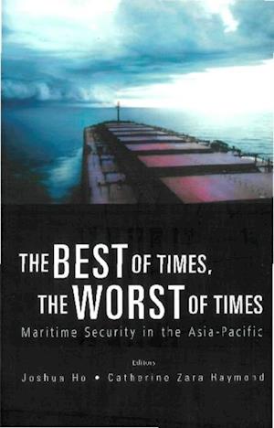 Best Of Times, The Worst Of Times, The: Maritime Security In The Asia-pacific