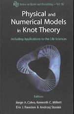 Physical And Numerical Models In Knot Theory: Including Applications To The Life Sciences