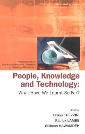 People, Knowledge And Technology: What Have We Learnt So Far? - Procs Of The First Ikms Int'l Conf On Knowledge Management