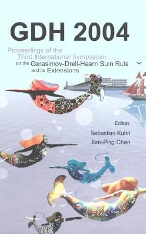 Gdh 2004 - Proceedings Of The Third International Symposium On The Gerasimovadrellahearn Sum Rule And Its Extensions