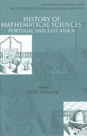 History Of Mathematical Sciences: Portugal And East Asia Ii - Scientific Practices And The Portuguese Expansion In Asia (1498-1759)