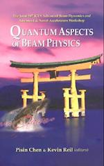 Quantum Aspects Of Beam Physics 2003 - Proceedings Of The Joint 28th Icfa Advanced Beam Dynamics & Advanced & Novel Accelerators Workshop
